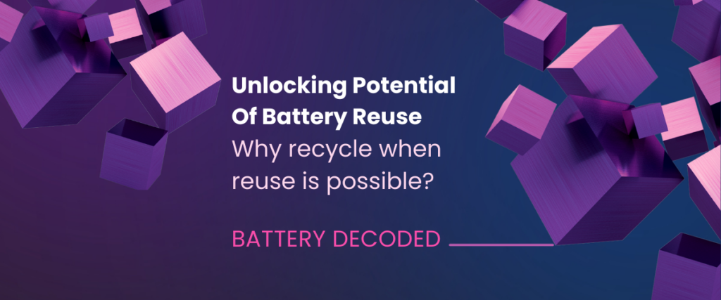 Unlocking Battery Reuse: A Sustainable Alternative - BATTERY DECODED